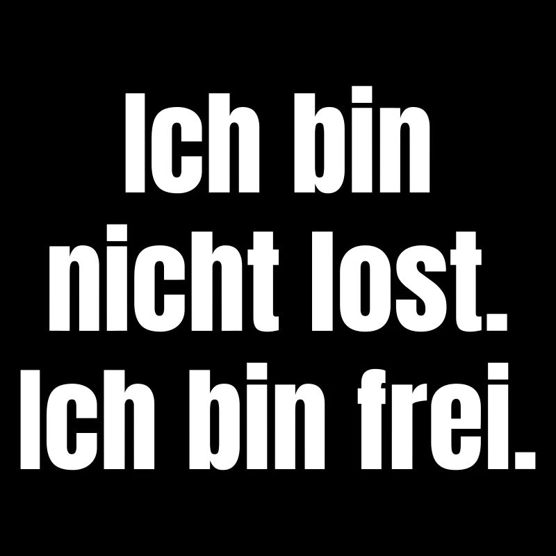 Ich bin nicht lost, ich bin frei