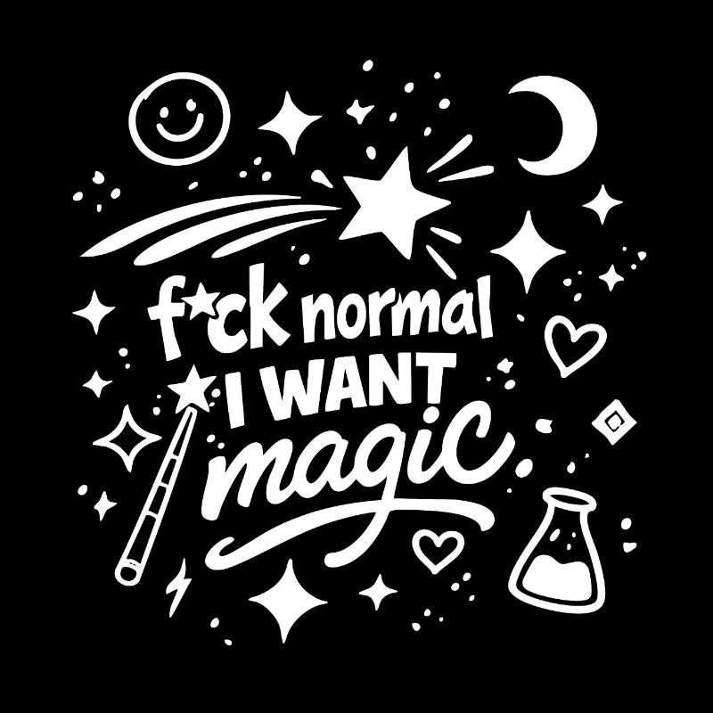 Fuck Normal I Want Magic Doodle Statement