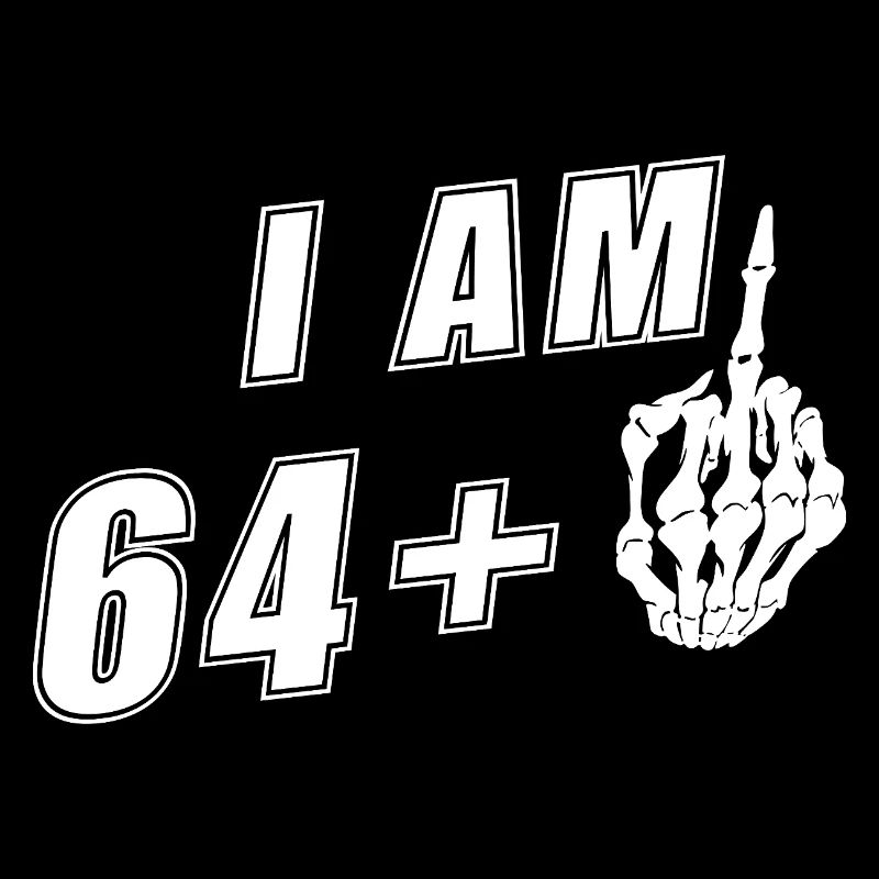 I'm 64 plus Middle Finger - 65th Birthday