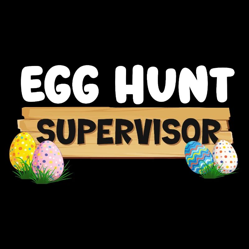 Egg Hunt Supervisor Funny Easter Adult Humor