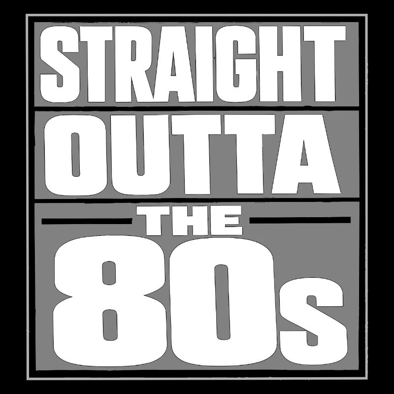 Straight Outta The 80s