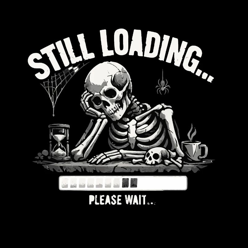 Funny Skeleton Still Loading Dark Humor Tee