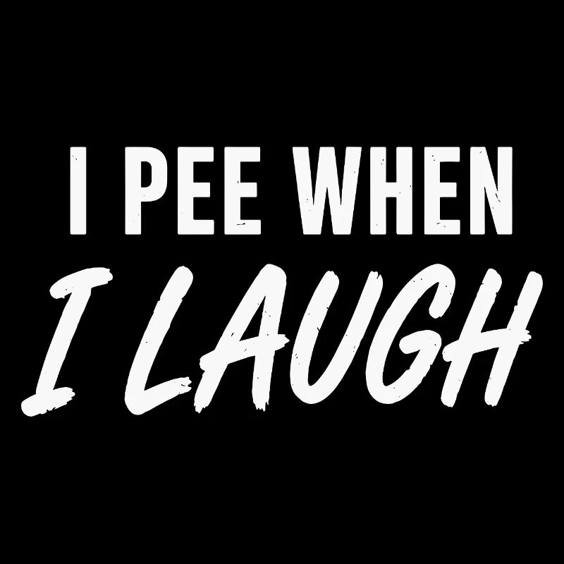 I PEE WHEN I LAUGH Shirt
