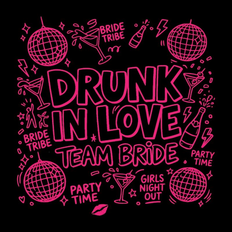 Drunk in Love - Team Bride