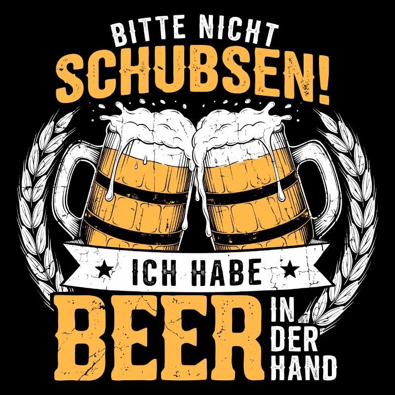 Bitte Nicht Schubsen, Ich Habe Bier In Der Hand