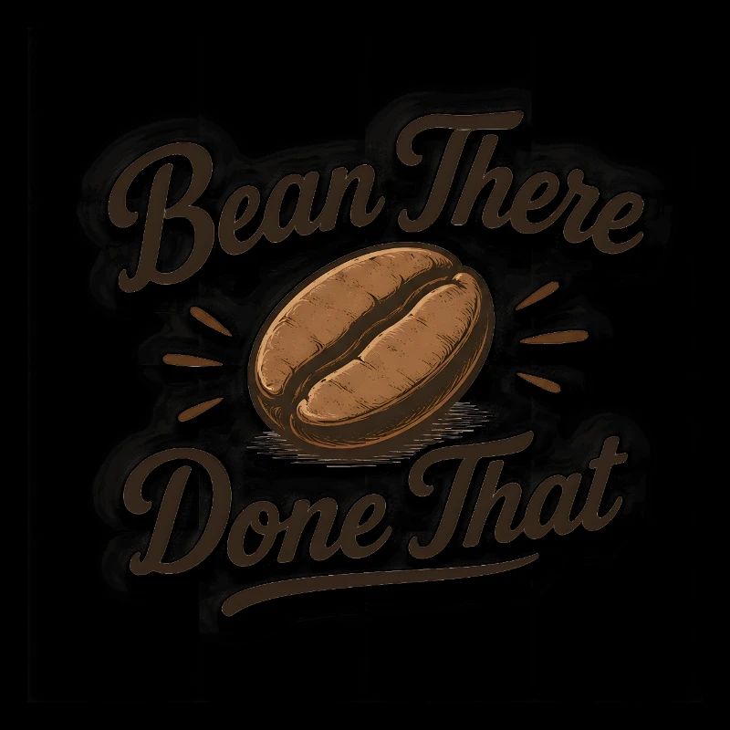 Bean there Done that - Kaffee Spruch lustig Bohne