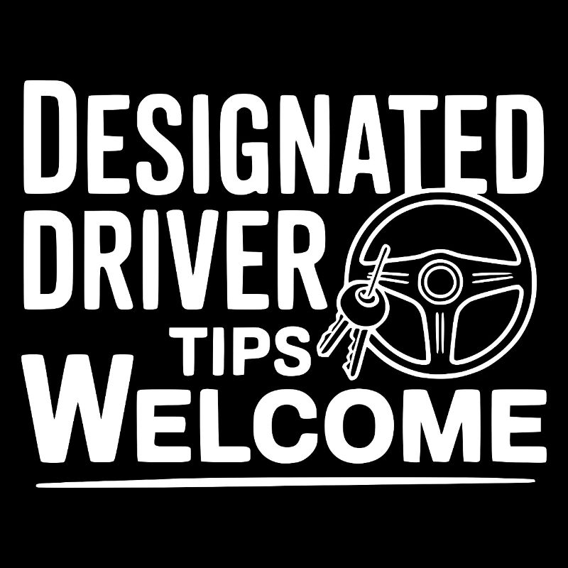 Designated Driver Tips Welcome