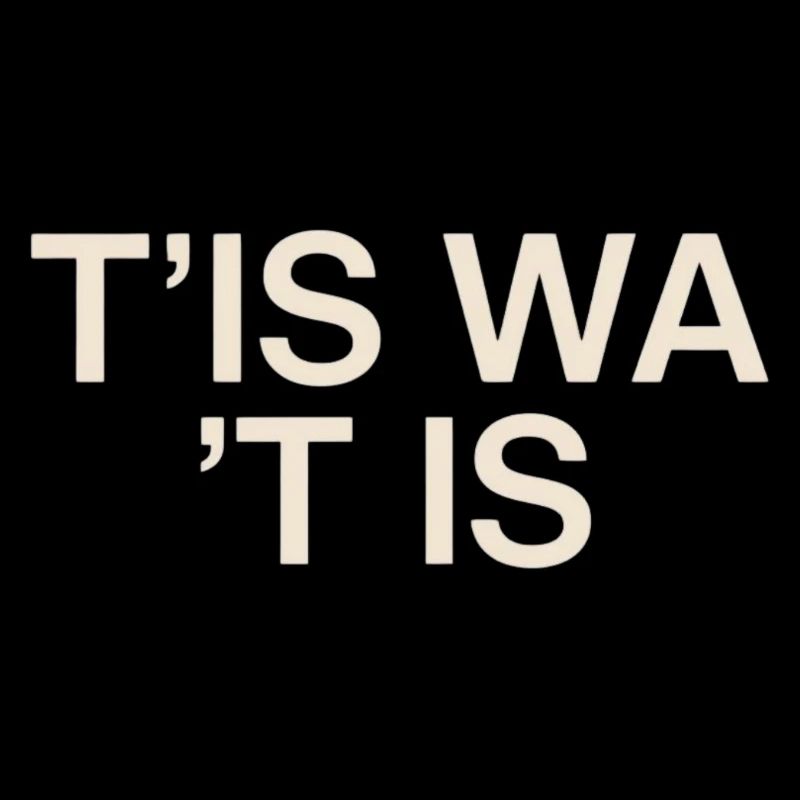 It's what it is