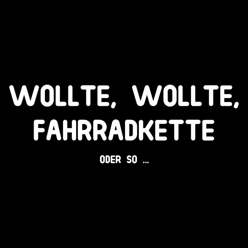 Wollte Wollte Fahrradkette - Oder so ...