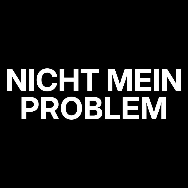 Nicht mein Problem – minimalistisches Statement