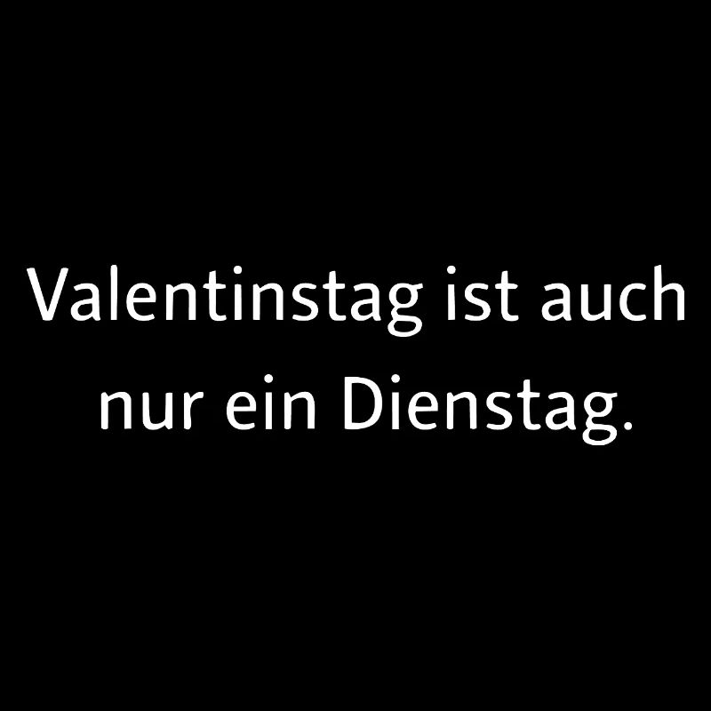 Valentinstag ist auch nur ein Dienstag 