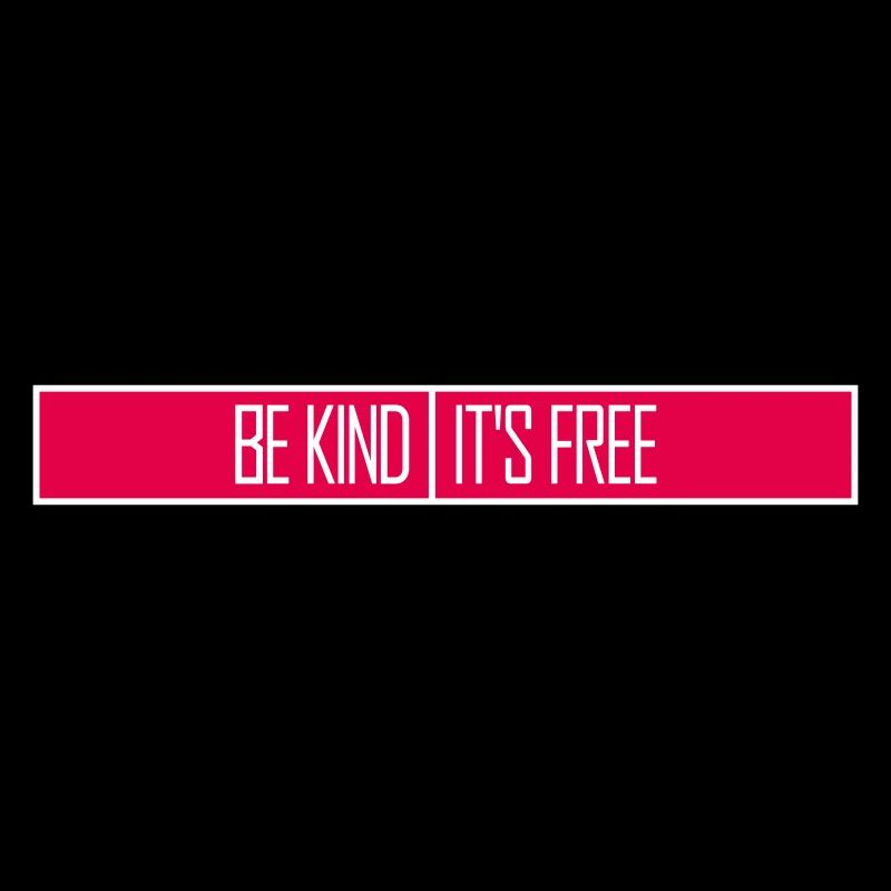 Be Kind It's Free Freundlichkeit Statement Spruch