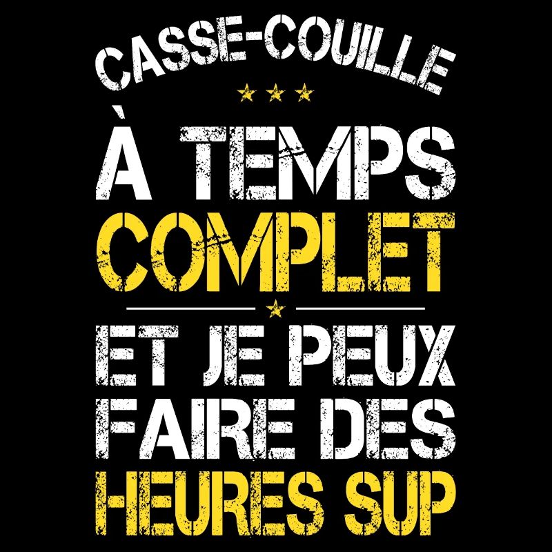 Casse-couille à temps complet - Idée Cadeau Humour