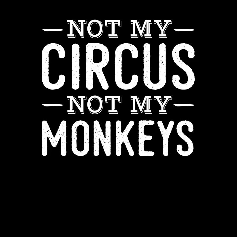 Pas mon cirque, pas mes singes