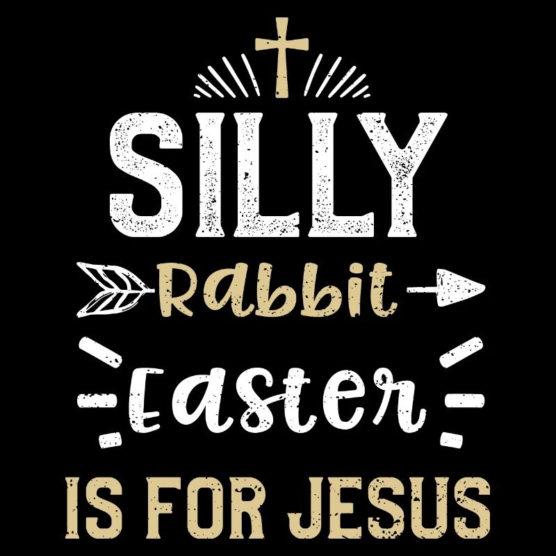 Silly Rabbit Easter Is For Jesus