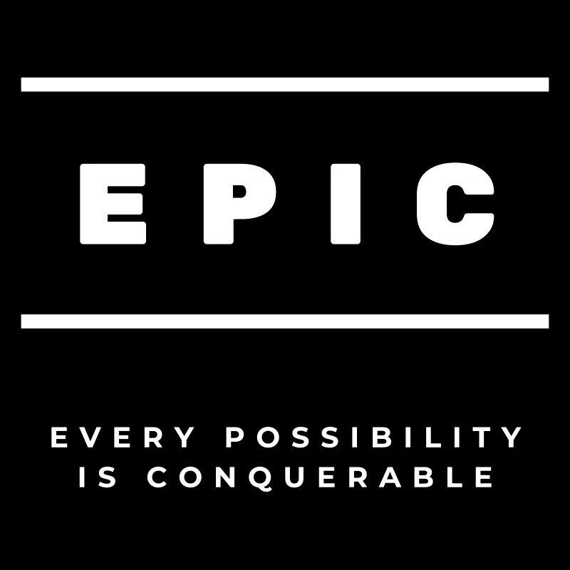 EPIC - Every Possibility Is Conquerable