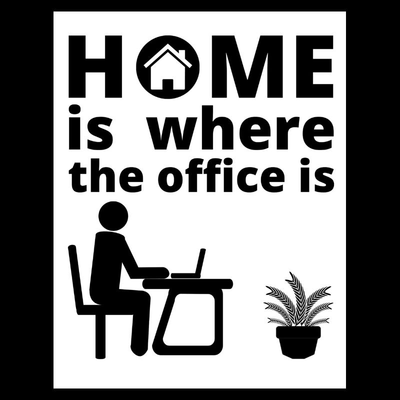 Homeoffice - Home is where the office is