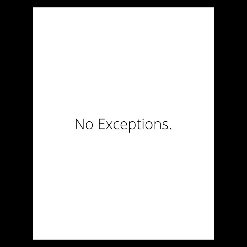 No Exceptions.
