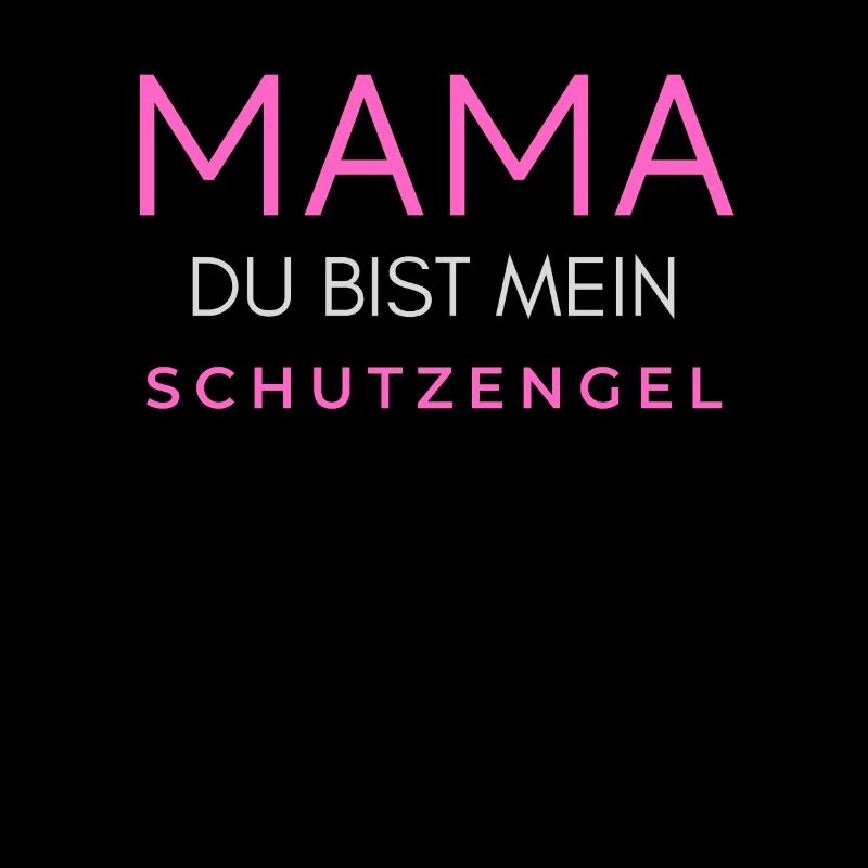 Mama Mutter Mutti Muddel du bist mein Schutzengel