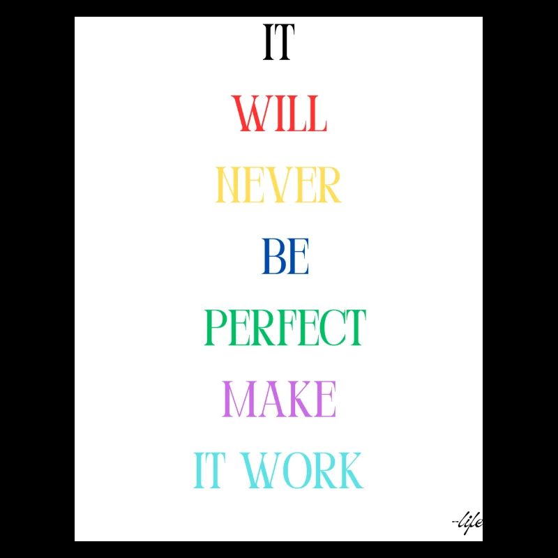 Es wird nie perfekt sein, damit es funktioniert