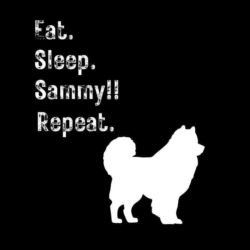 Funny Eat Sleep Sammy (Samoyède) Répéter