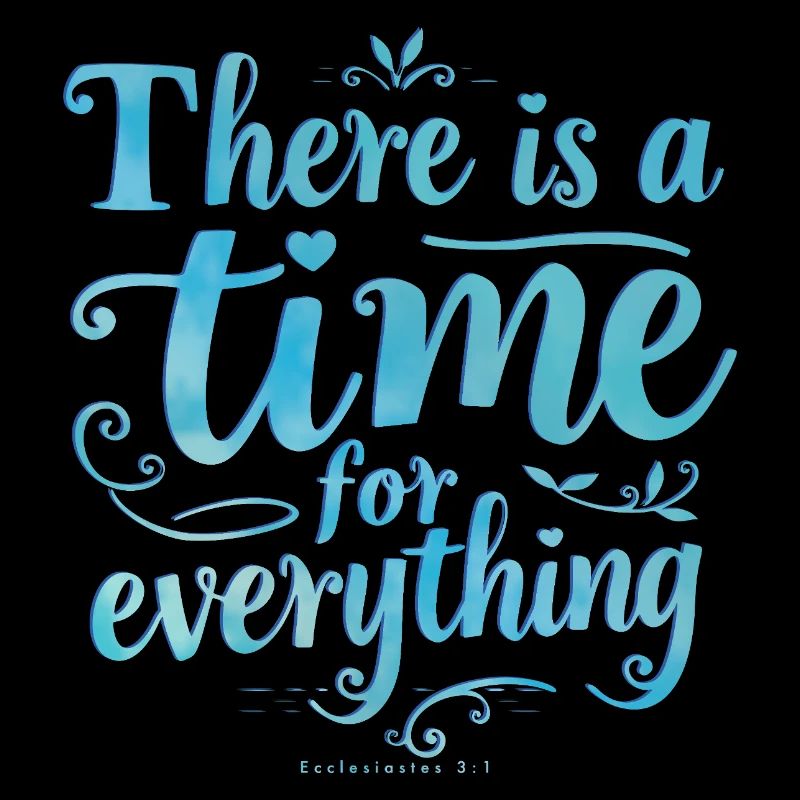 There Is a Time for Everything