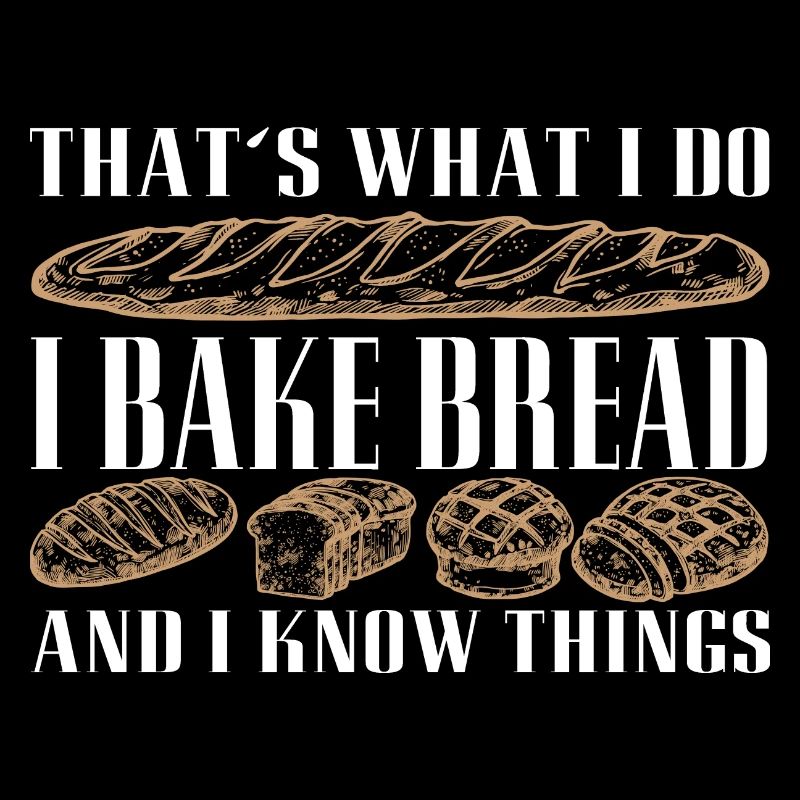 I bake bread and I know things