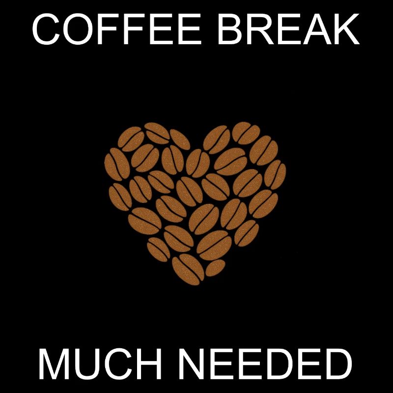 Coffee Break Much Needed Daily Essential Pause	