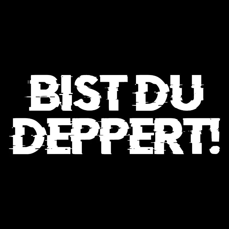 bist du deppert Geschenk