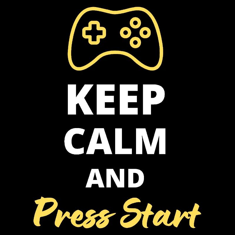 Keep Calm and Press Start - For Lovers of