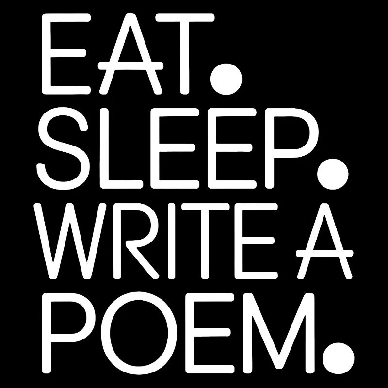 Eat Sleep Write a Poem