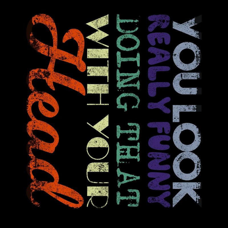 You Look Really Funny Doing Distressed Funny