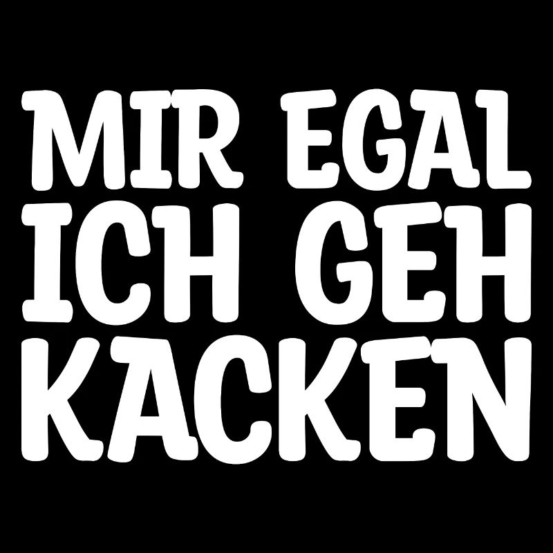 mir egal ich geh kacken Geschenk