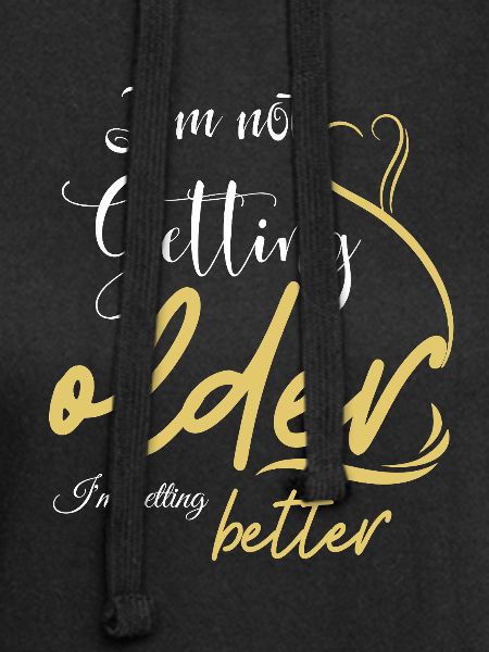 Not Getting Older, Getting Better