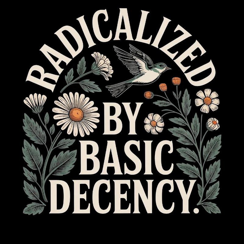 Radicalized Basic Decency Shirt for Social Values