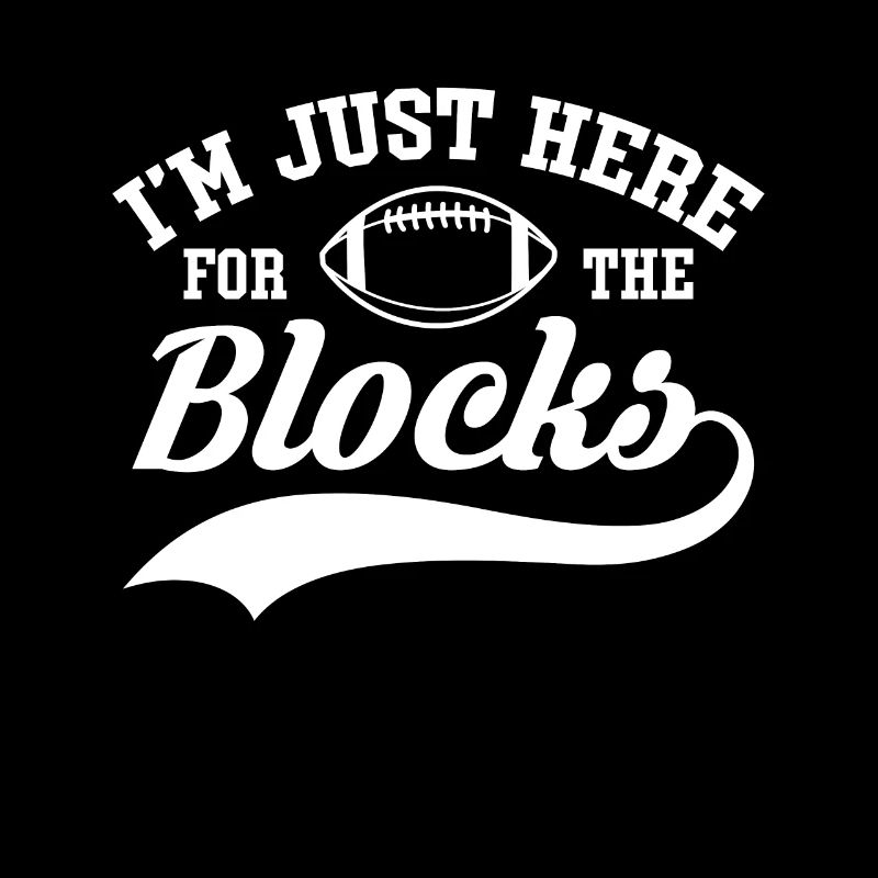 Dans le maillot Just Here For The Blocks Lineman