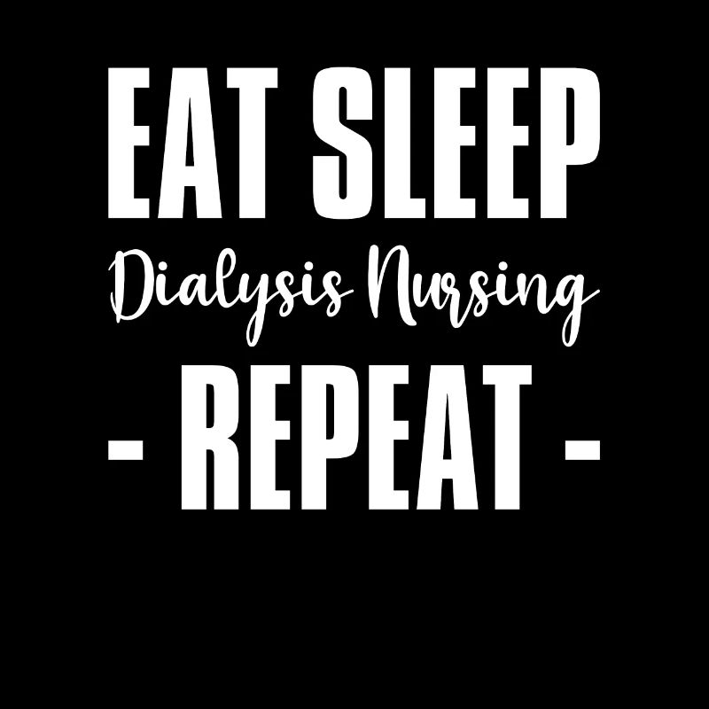 Manger dormir Dialyse Infirmière Répéter Chemise
