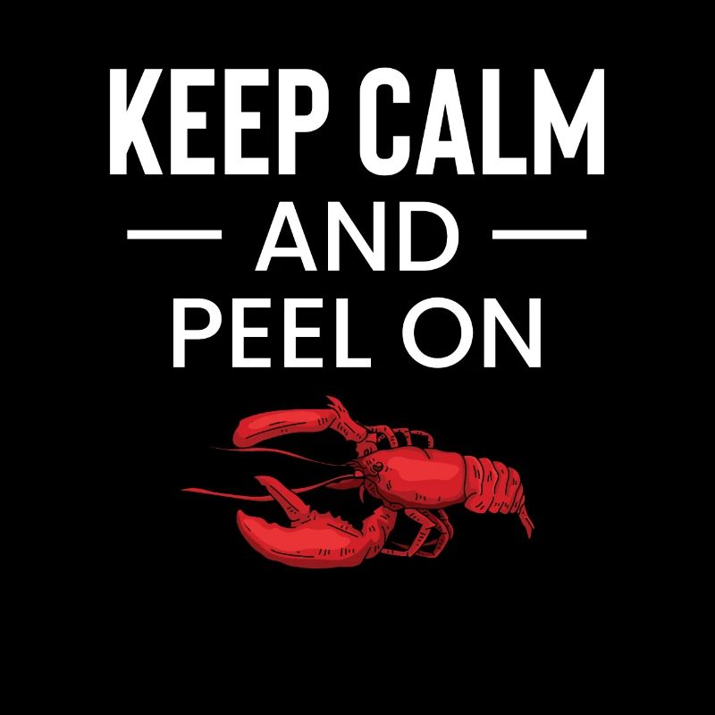Keep Calm And Peel On Crawfish