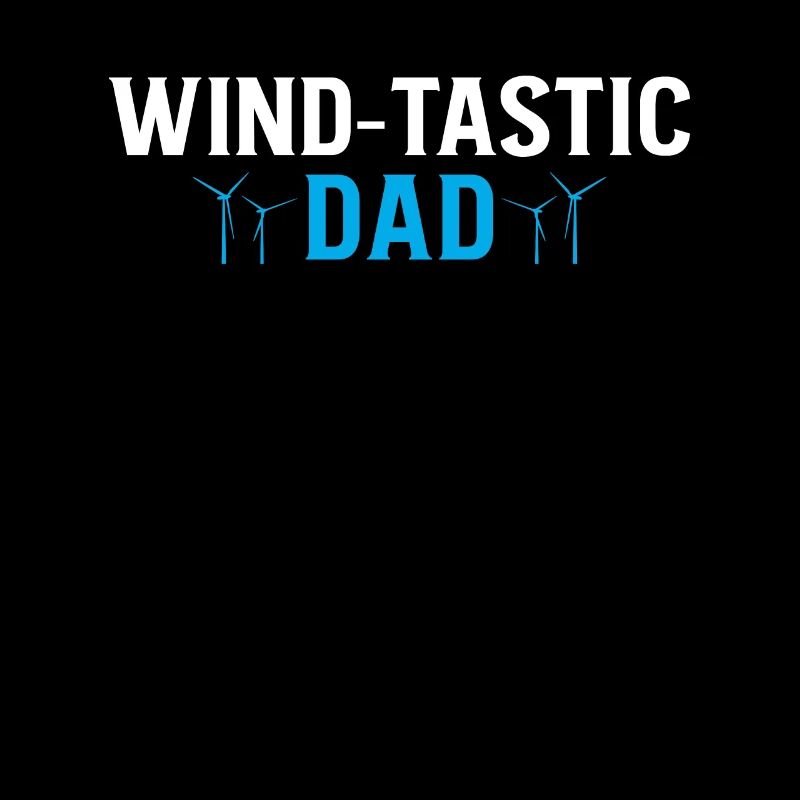 Wind-Tastic Dad Daddy Papa Father's Day