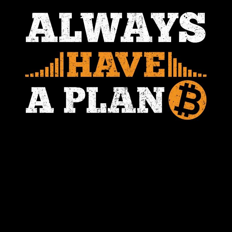 Always have a plan B Btc Bitcoin Distressed
