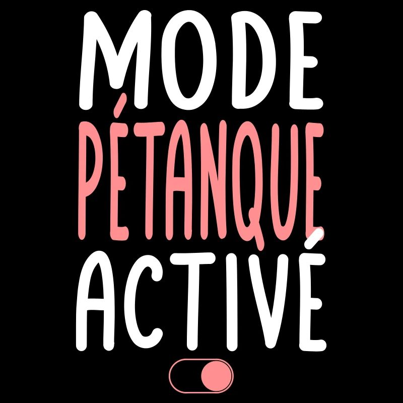 Mode Pétanque activé - Idée cadeau