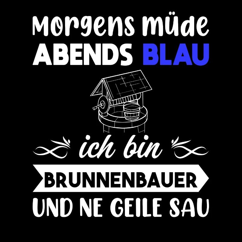 Morgens Müde Abends Blau Brunnenbauer