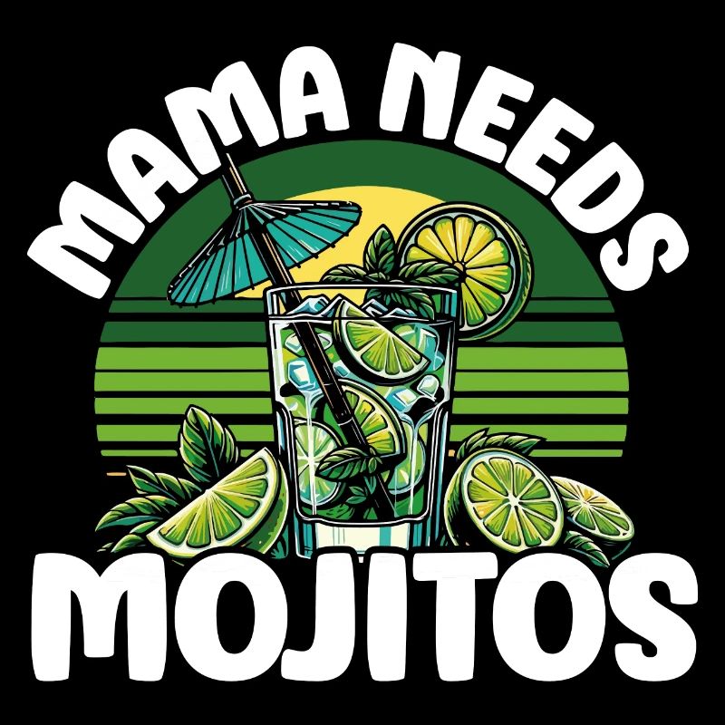 Mama needs Mojitos