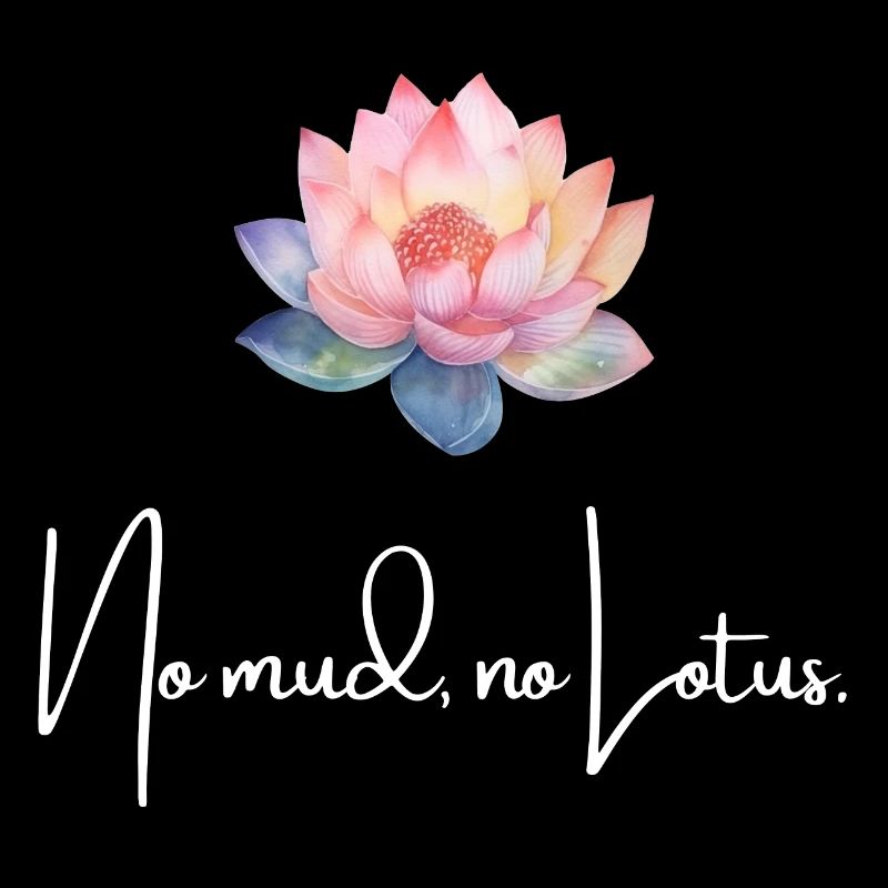 Pas de boue Pas de lotus Persévérance Résilience Persistant