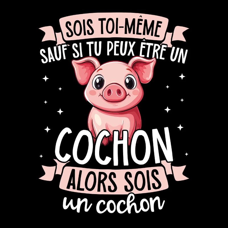 Soyez vous-même à moins que vous ne puissiez être un cochon