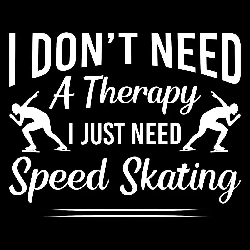 I dont need a therapyjust need speed skating