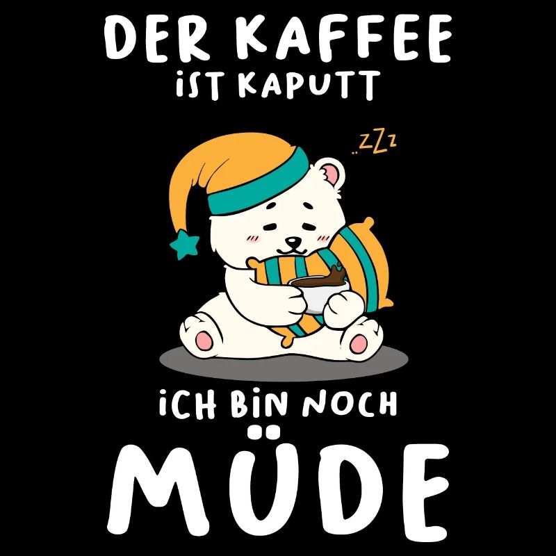 Der Kaffee Ist Kaputt Ich Bin Noch Müde Eisbär