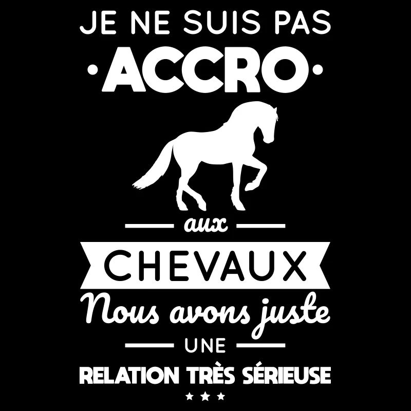Pas accro aux chevaux - relation sérieuse