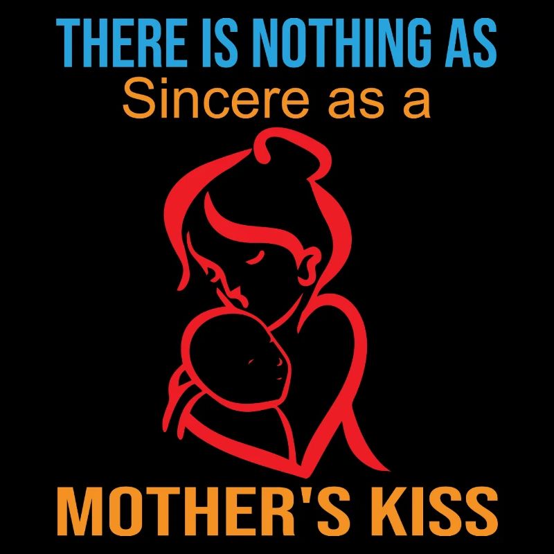 Nichts ist so aufrichtig wie der Kuss einer Mutter