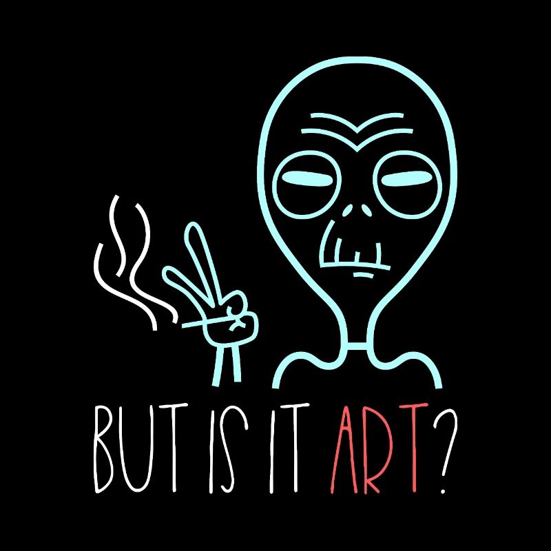 Alien But Is It Art Kunst Spruch Retro